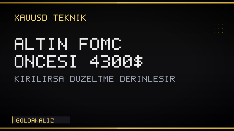 Altında FOMC öncesi kritik 4.300$ testi: kırılırsa düzeltme derinleşir