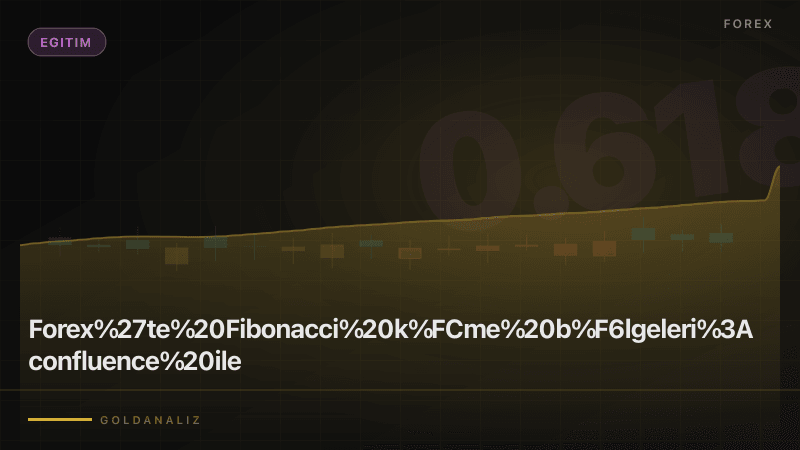 Forex'te Fibonacci çakışma bölgeleri: teyit ile seviye güvenilirliği